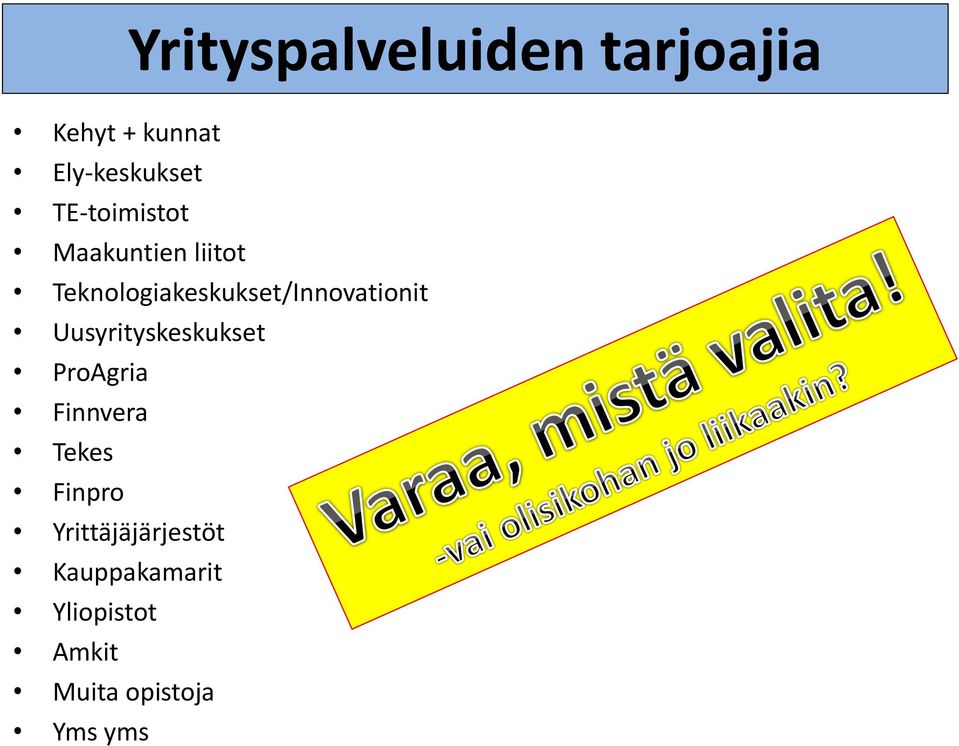 Teknologiakeskukset/Innovationit Uusyrityskeskukset ProAgria