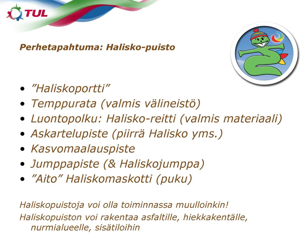 ) Kasvomaalauspiste Jumppapiste (& Haliskojumppa) Aito Haliskomaskotti (puku)