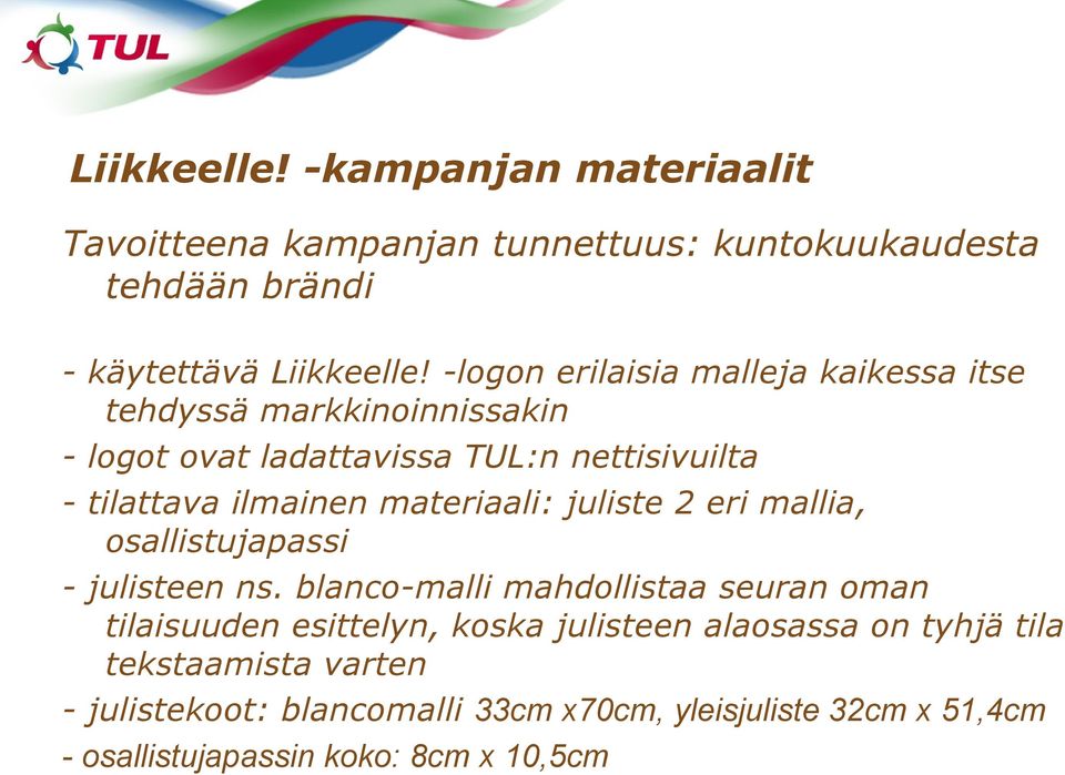 materiaali: juliste 2 eri mallia, osallistujapassi - julisteen ns.
