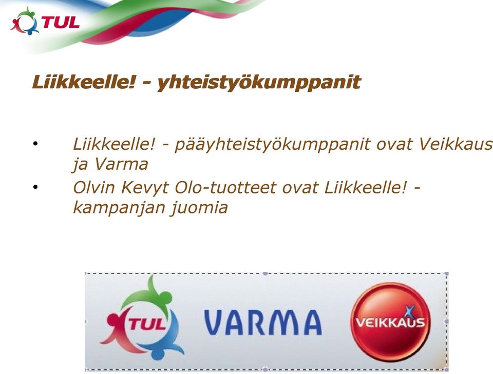 - pääyhteistyökumppanit ovat Veikkaus