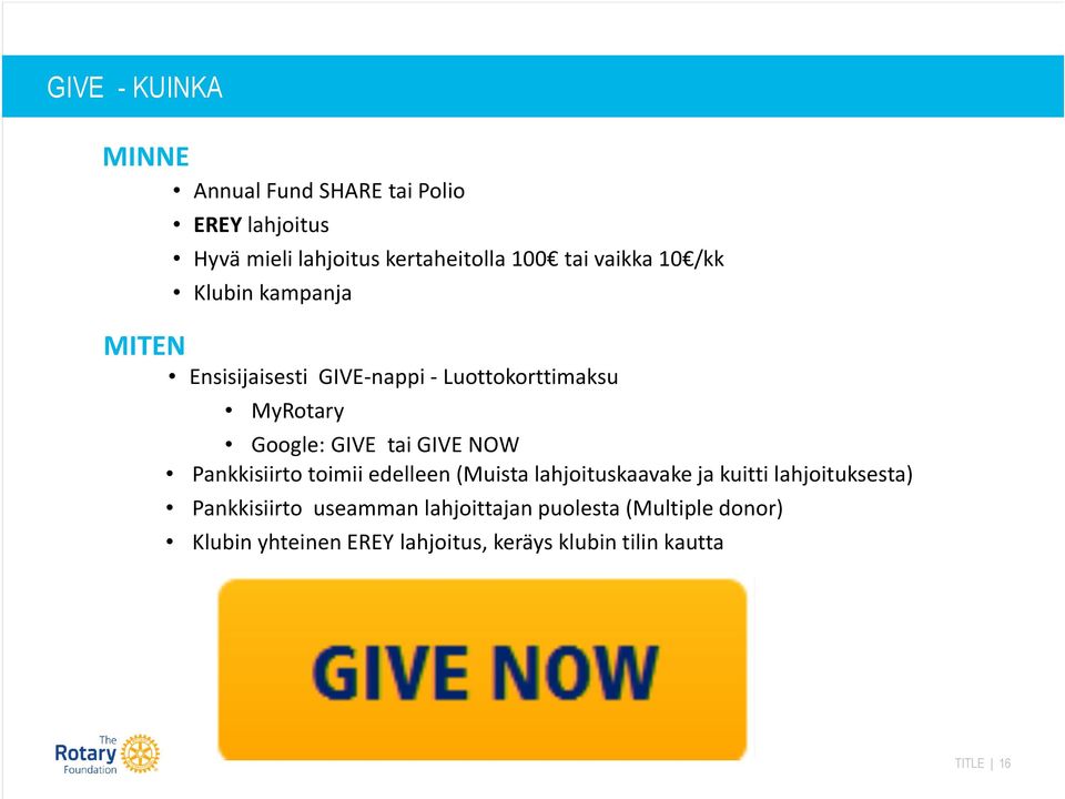 GIVE NOW Pankkisiirto toimii edelleen (Muista lahjoituskaavake ja kuitti lahjoituksesta) Pankkisiirto