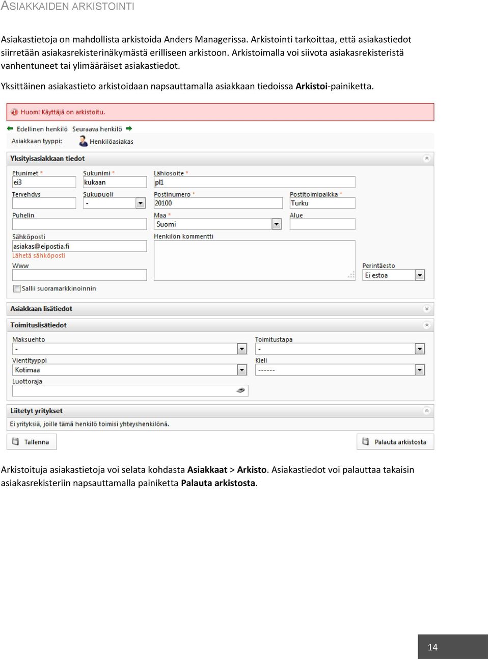 Arkistoimalla voi siivota asiakasrekisteristä vanhentuneet tai ylimääräiset asiakastiedot.