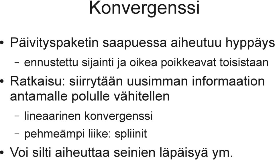 uusimman informaation antamalle polulle vähitellen lineaarinen