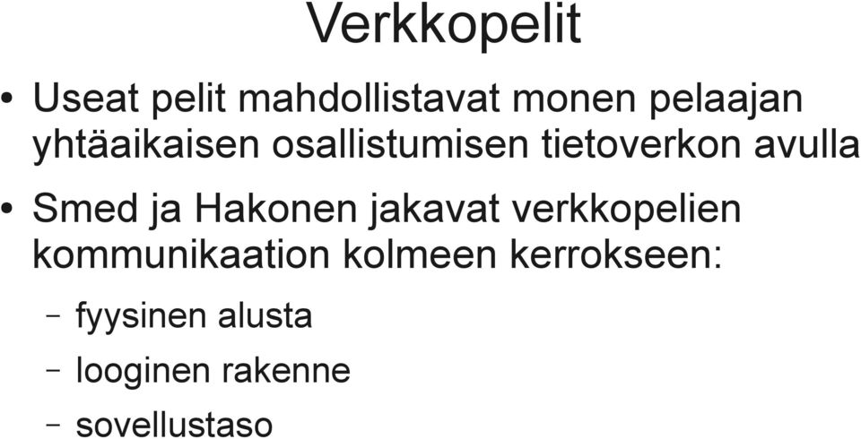 Hakonen jakavat verkkopelien kommunikaation kolmeen