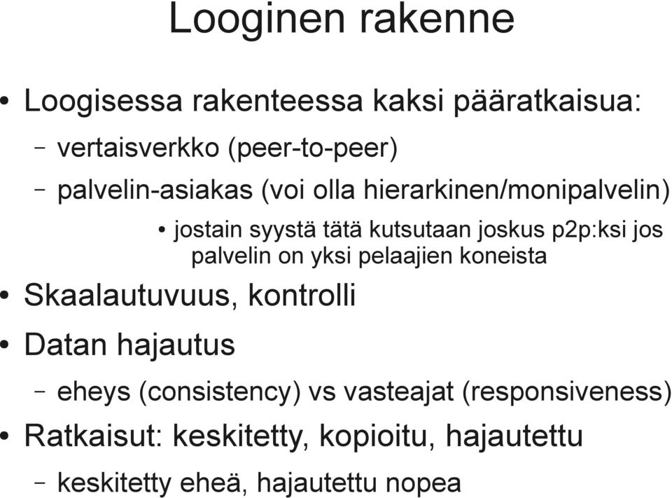 jos palvelin on yksi pelaajien koneista Skaalautuvuus, kontrolli Datan hajautus eheys