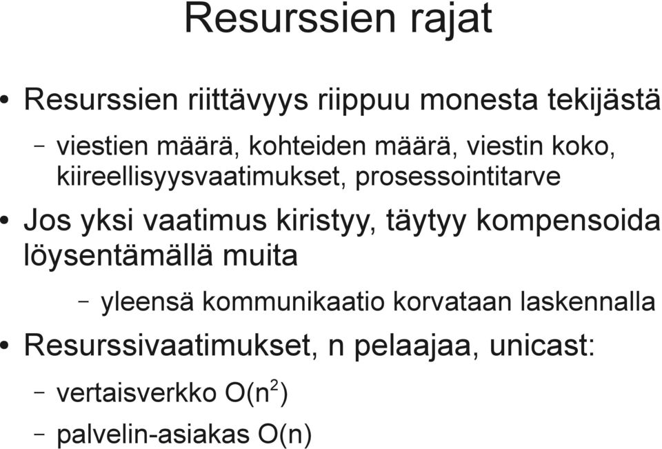 vaatimus kiristyy, täytyy kompensoida löysentämällä muita yleensä kommunikaatio