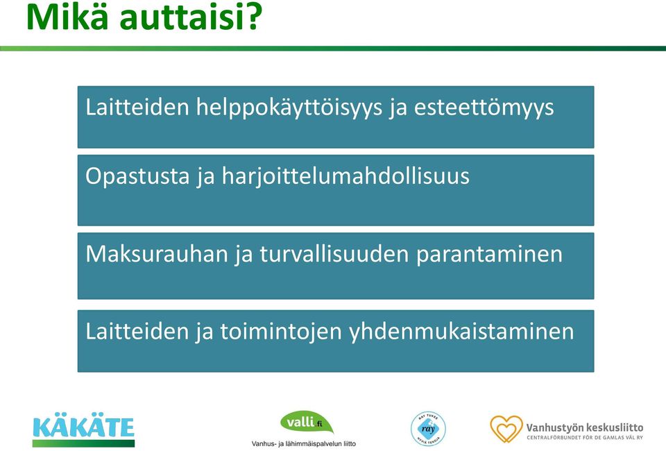 Opastusta ja harjoittelumahdollisuus