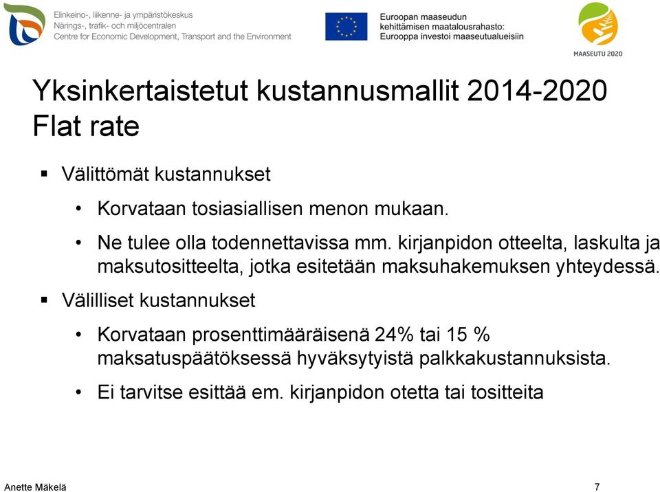 kirjanpidon otteelta, laskulta ja maksutositteelta, jotka esitetään maksuhakemuksen yhteydessä.