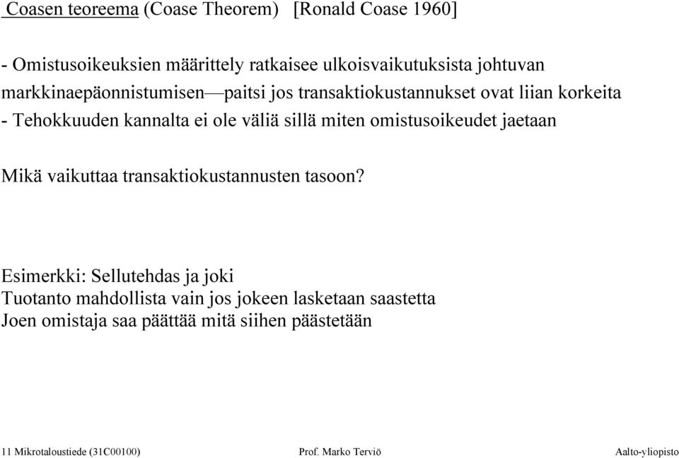 omistusoikeudet jaetaan Mikä vaikuttaa transaktiokustannusten tasoon?