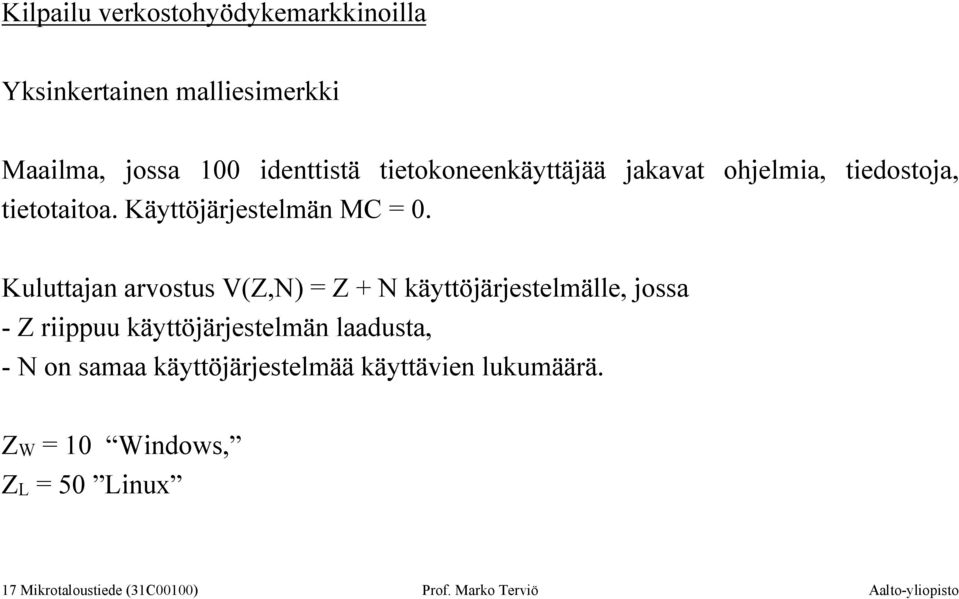 Kuluttajan arvostus V(Z,N) = Z + N käyttöjärjestelmälle, jossa - Z riippuu käyttöjärjestelmän laadusta, - N on