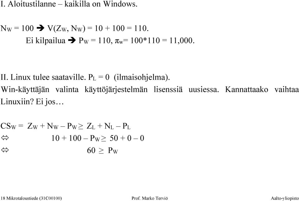 Win-käyttäjän valinta käyttöjärjestelmän lisenssiä uusiessa. Kannattaako vaihtaa Linuxiin?