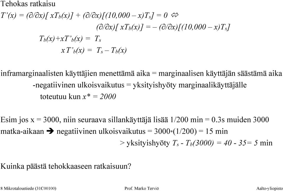 toteutuu kun x* = 2000 Esim jos x = 3000, niin seuraava sillankäyttäjä lisää 1/200 min = 0.