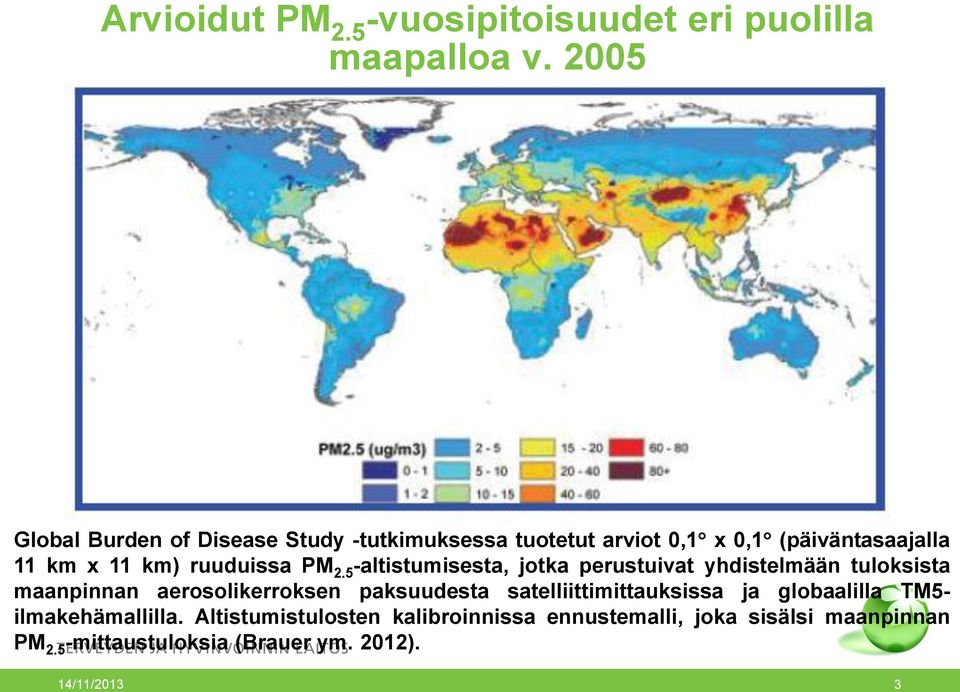 PM 2.5 -altistumisesta, jotka perustuivat yhdistelmään tuloksista maanpinnan aerosolikerroksen paksuudesta