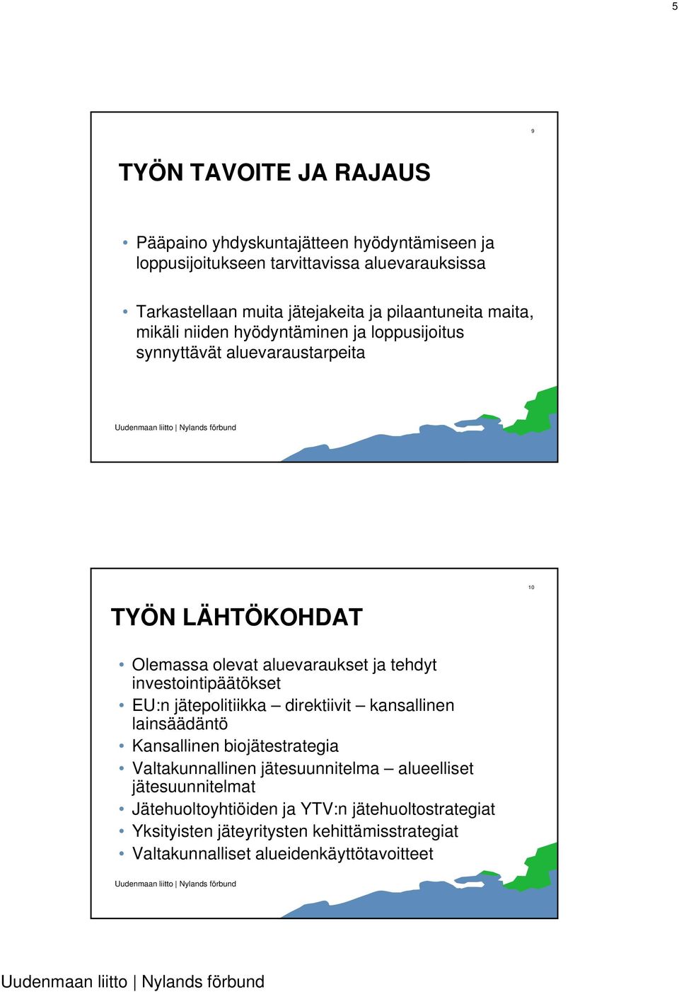 investointipäätökset EU:n jätepolitiikka direktiivit kansallinen lainsäädäntö Kansallinen biojätestrategia Valtakunnallinen jätesuunnitelma alueelliset