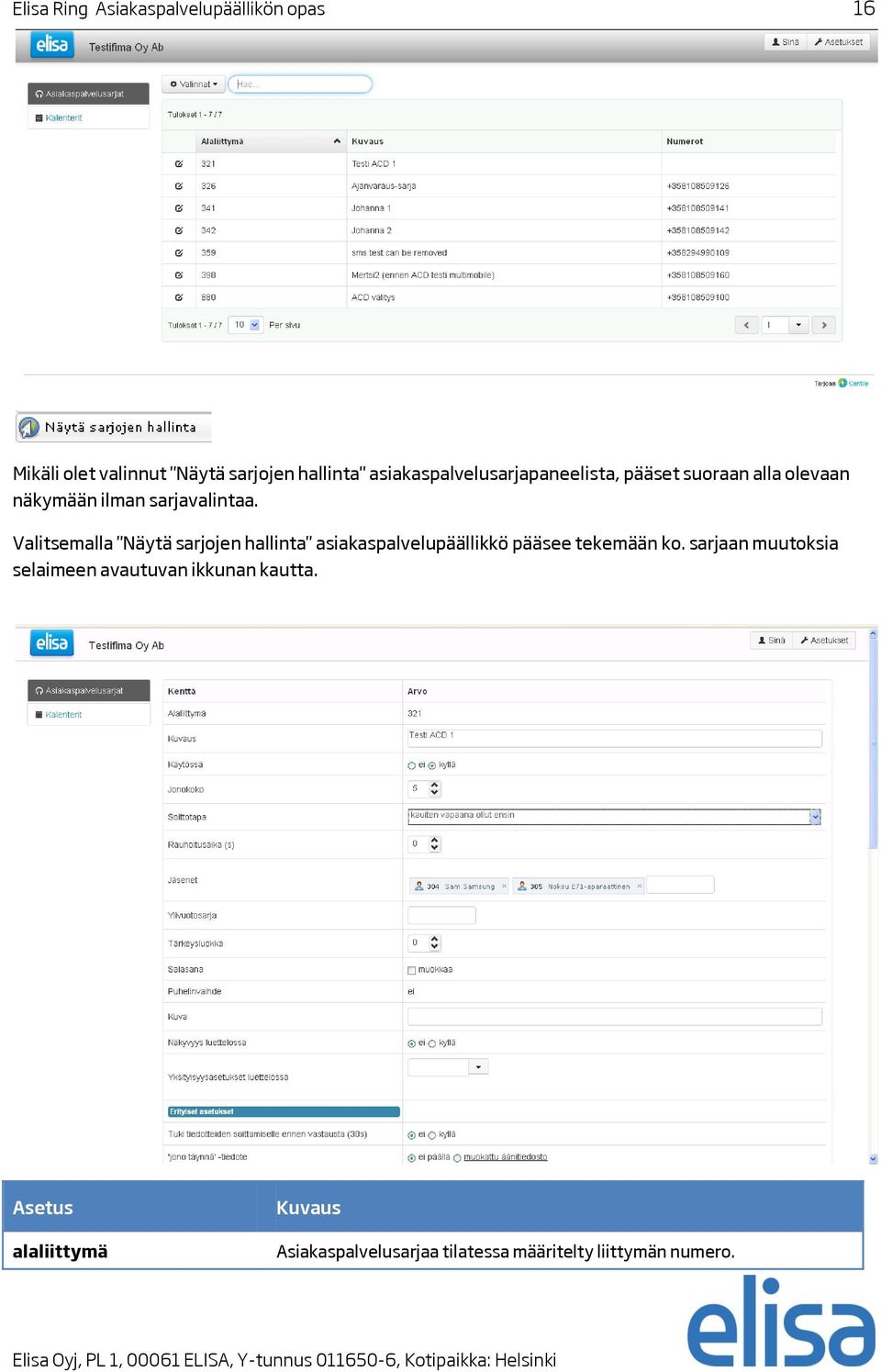 Valitsemalla "Näytä sarjojen hallinta" asiakaspalvelupäällikkö pääsee tekemään ko.