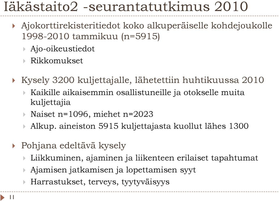 otokselle muita kuljettajia Naiset n=1096, miehet n=2023 Alkup.