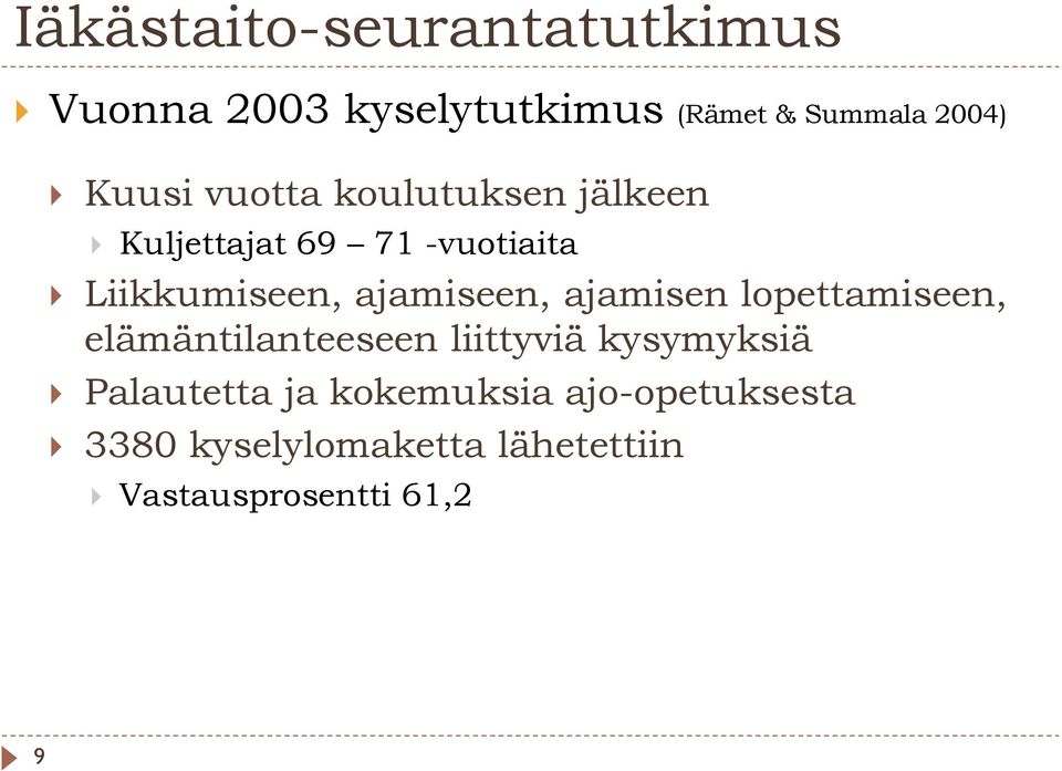 ajamiseen, ajamisen lopettamiseen, elämäntilanteeseen liittyviä kysymyksiä