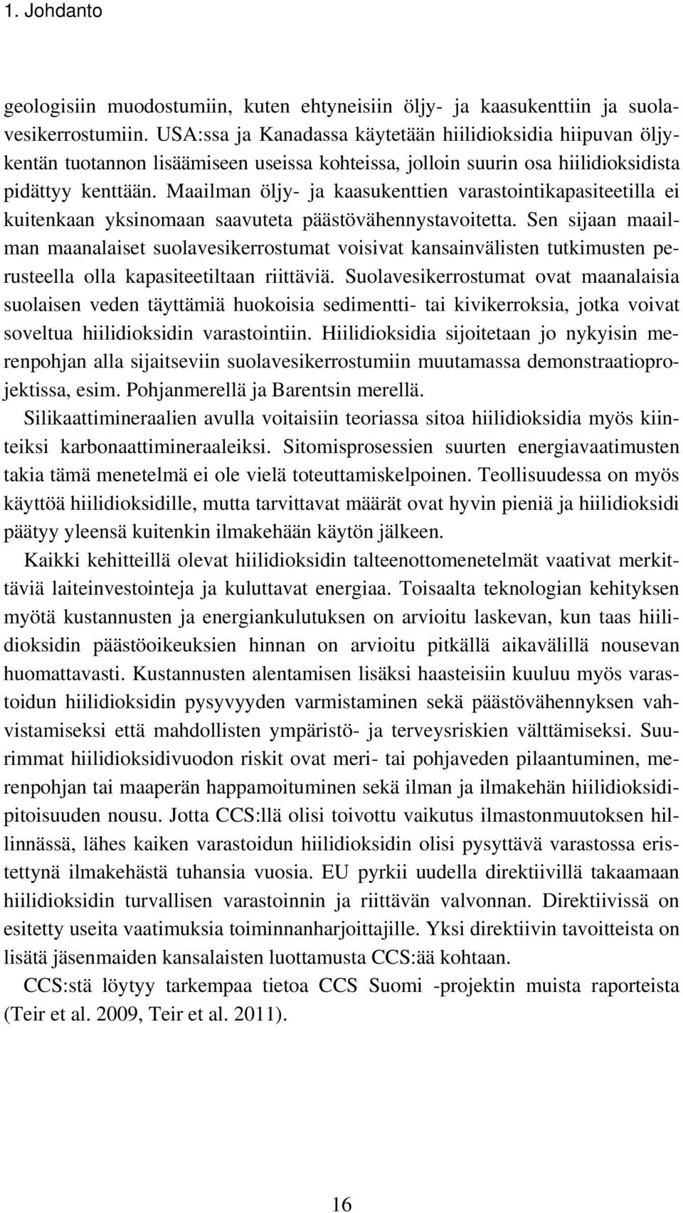 Maailman öljy- ja kaasukenttien varastointikapasiteetilla ei kuitenkaan yksinomaan saavuteta päästövähennystavoitetta.