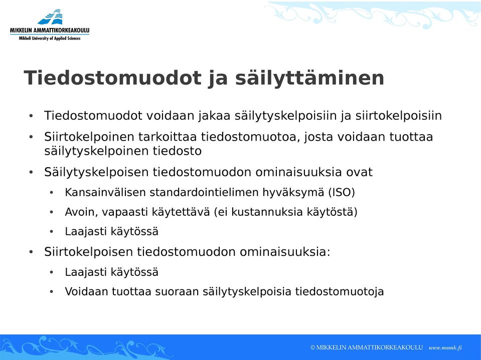 ominaisuuksia ovat Kansainvälisen standardointielimen hyväksymä (ISO) Avoin, vapaasti käytettävä (ei kustannuksia