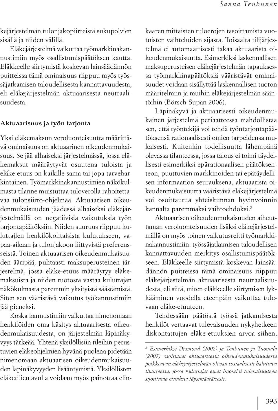 Aktuaarisuus ja työn tarjonta yksi eläkemaksun veroluonteisuutta määrittävä ominaisuus on aktuaarinen oikeudenmukaisuus.