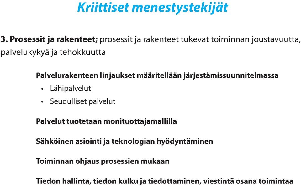 Palvelurakenteen linjaukset määritellään järjestämissuunnitelmassa Lähipalvelut Seudulliset palvelut