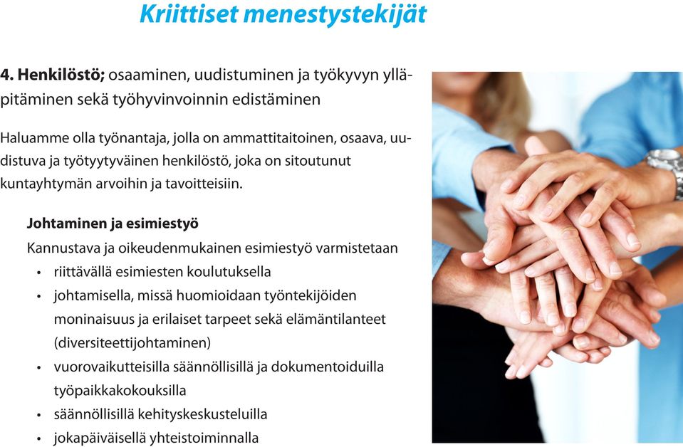 työtyytyväinen henkilöstö, joka on sitoutunut kuntayhtymän arvoihin ja tavoitteisiin.