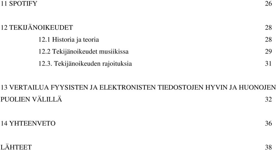 3. Tekijänoikeuden rajoituksia 31 13 VERTAILUA FYYSISTEN JA