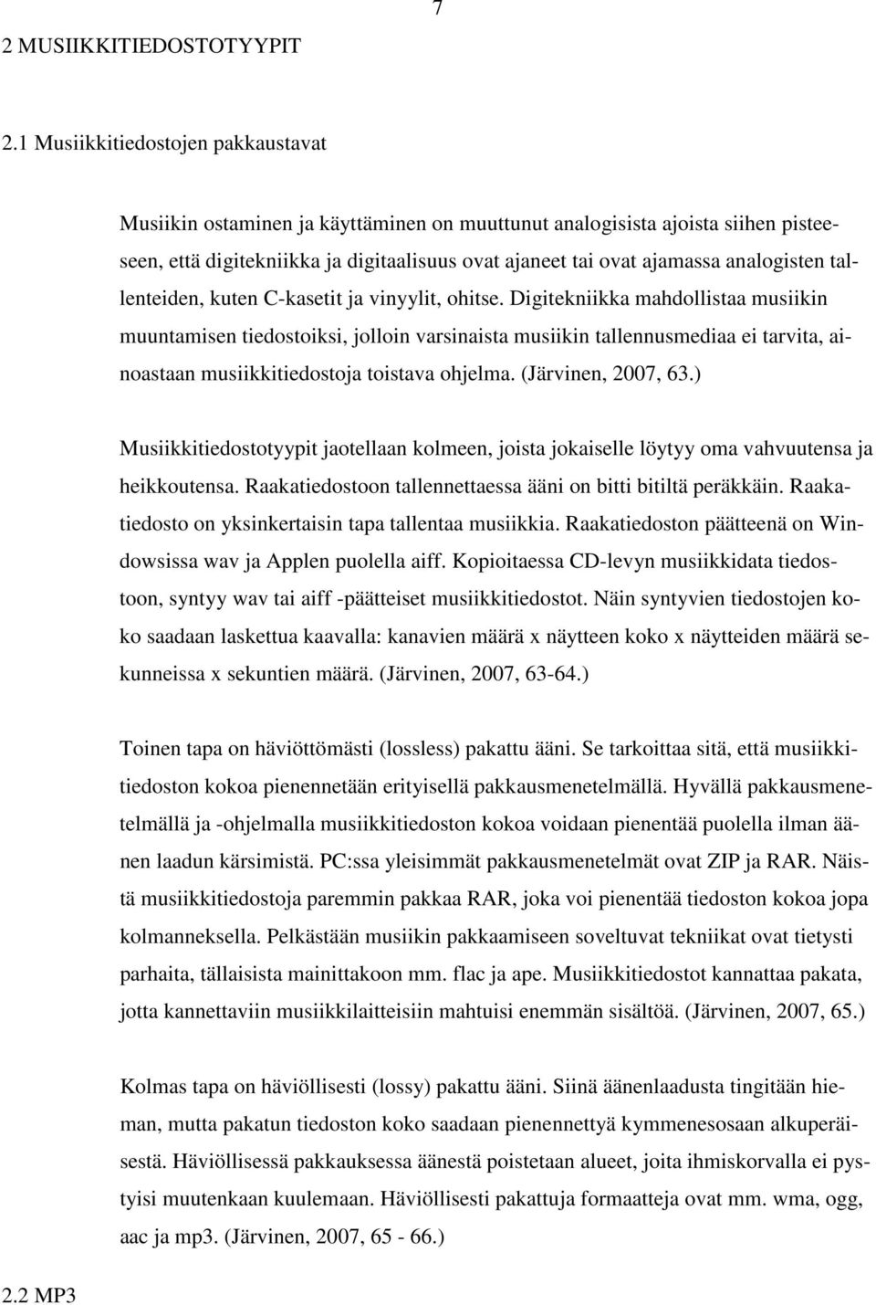 analogisten tallenteiden, kuten C-kasetit ja vinyylit, ohitse.