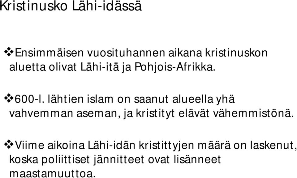 lähtien islam on saanut alueella yhä vahvemman aseman, ja kristityt elävät