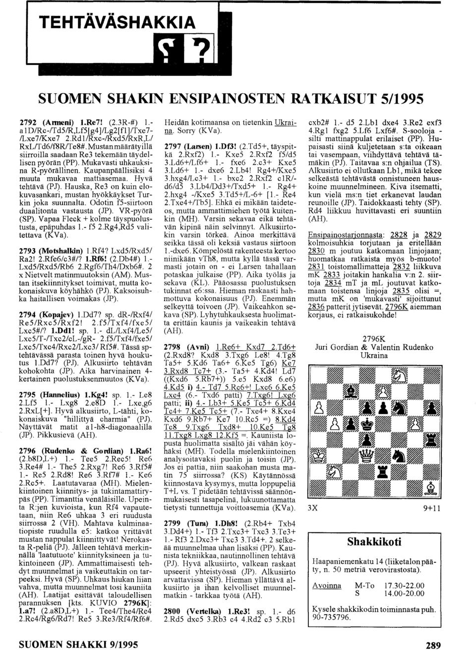 Hauska, Re3 on kuin elokuva sankari, mustan hyökkäykset Turkin joka suunnalta. Odotin f5-siirtoon duaalitonta vastausta (.lp). VR-pyörä (SP). Vapaa Fleck + kolme täyspuolustusta, epäpuhdas 1.- f5 2.