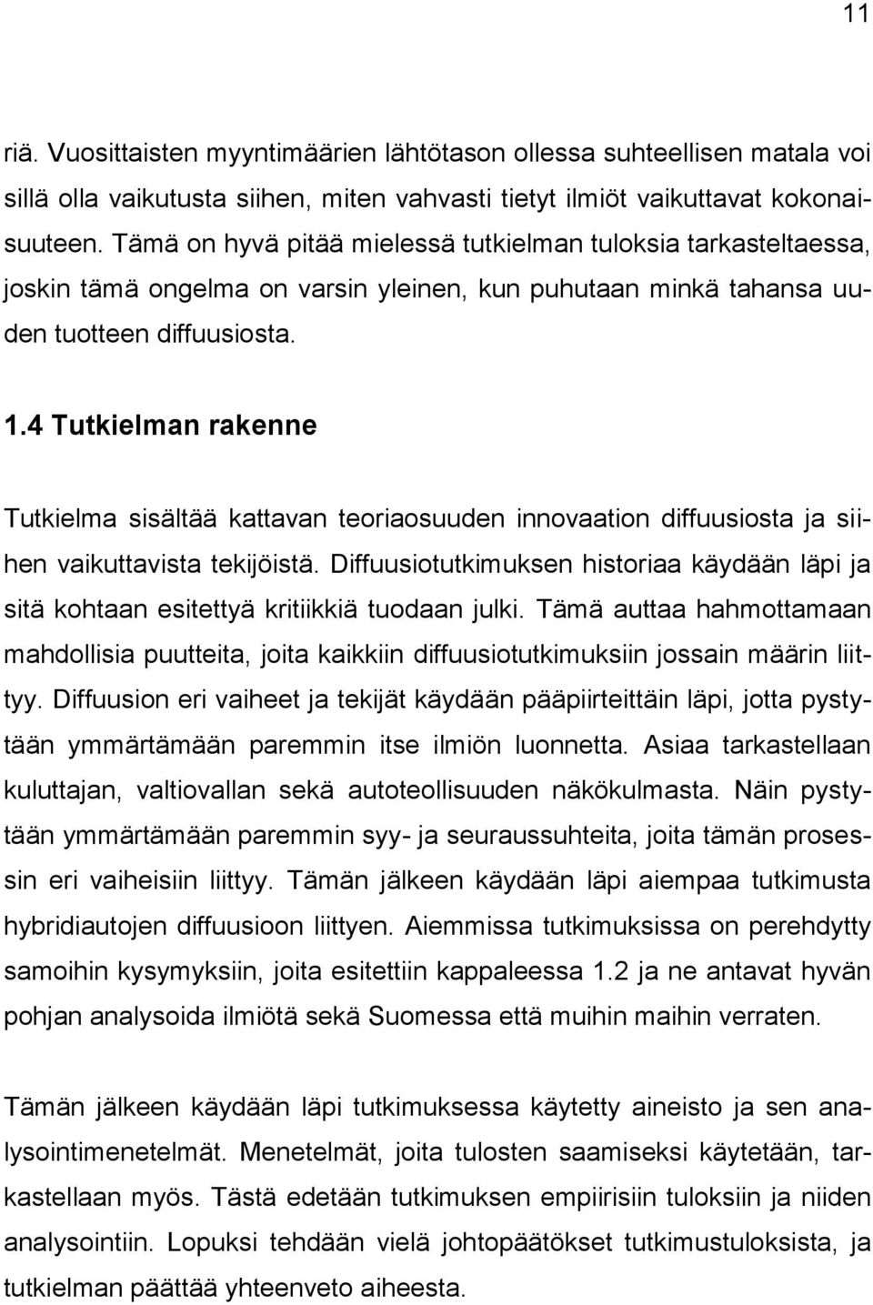 4 Tutkielman rakenne Tutkielma sisältää kattavan teoriaosuuden innovaation diffuusiosta ja siihen vaikuttavista tekijöistä.