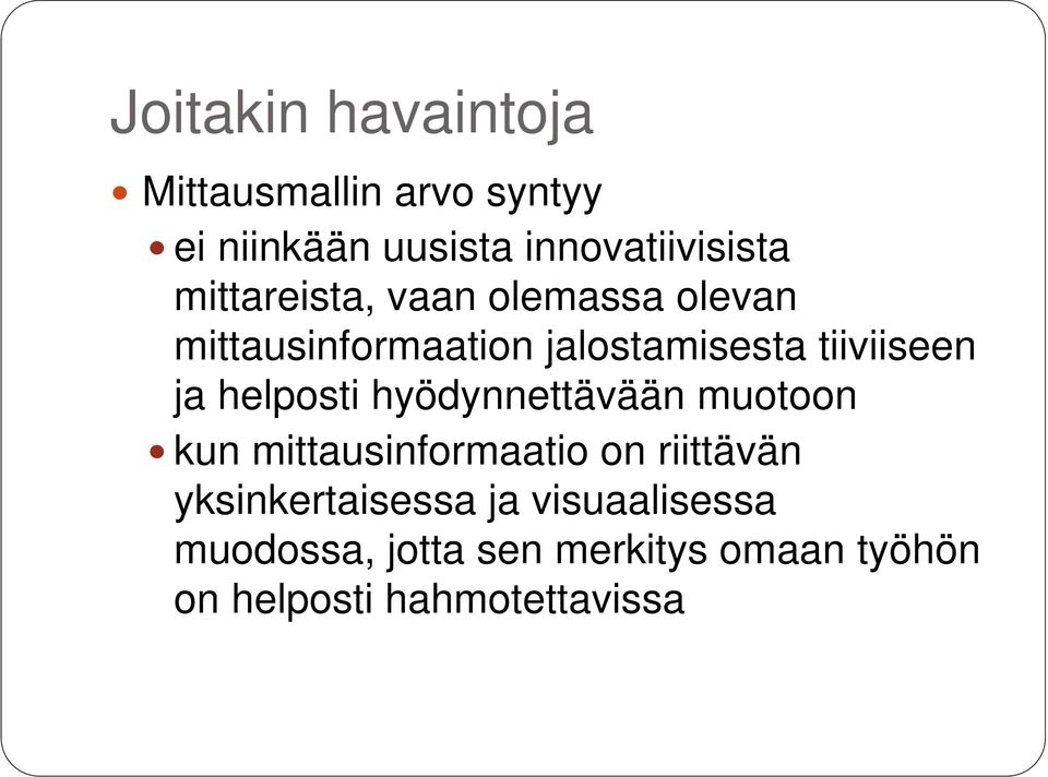 helposti hyödynnettävään muotoon kun mittausinformaatio on riittävän