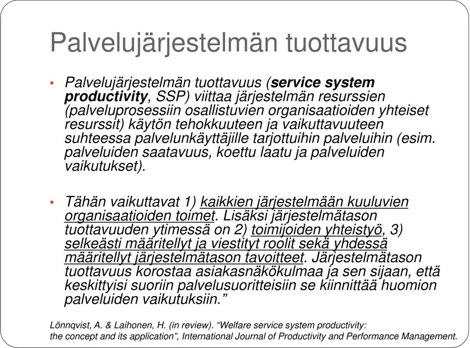 Tähän vaikuttavat 1) kaikkien järjestelmään kuuluvien organisaatioiden toimet.