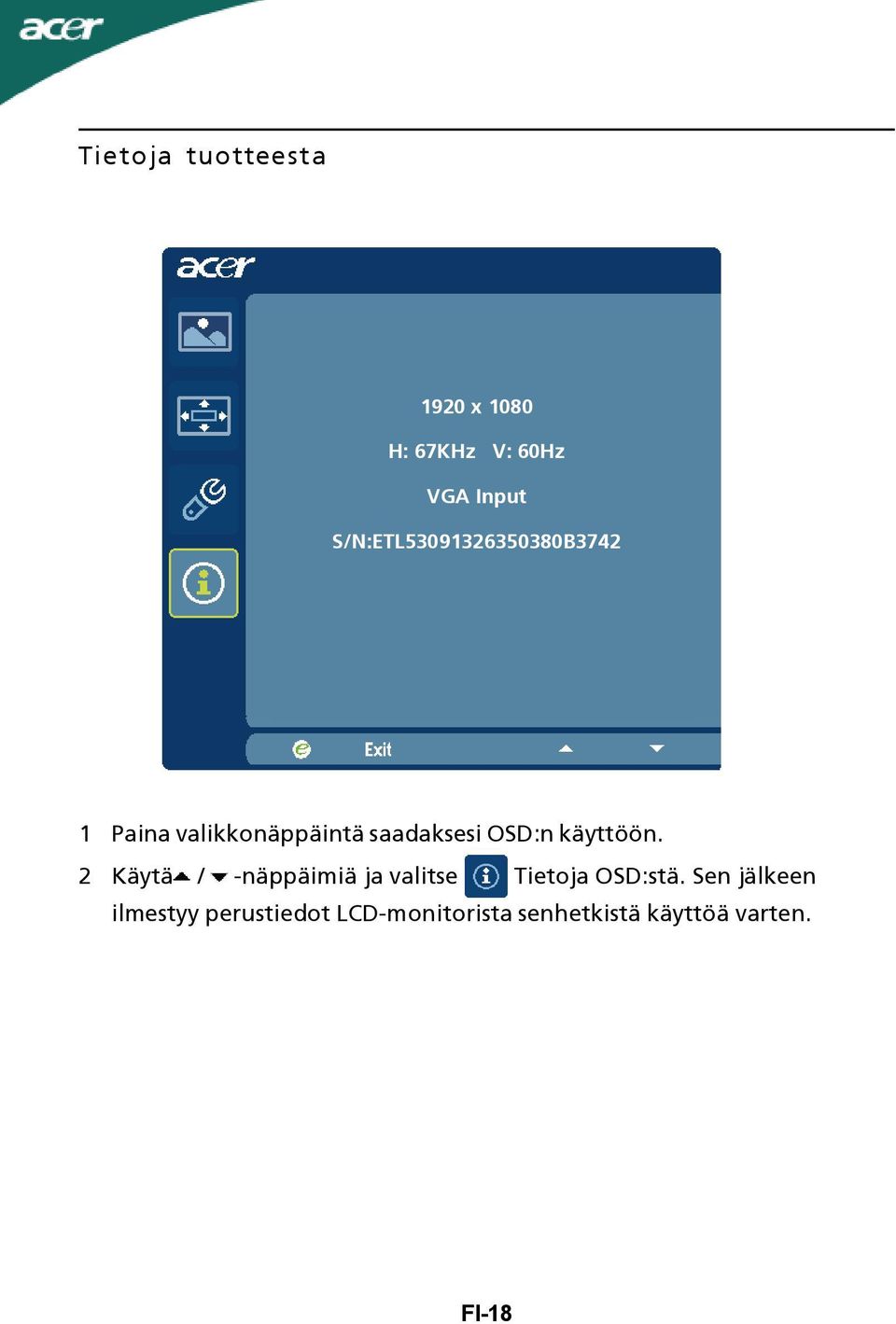 OSD:n käyttöön. 2 Käytä / -näppäimiä ja valitse Tietoja OSD:stä.