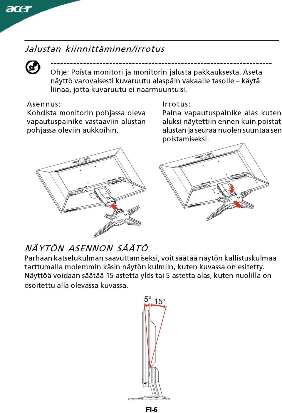 Asennus: Kohdista monitorin pohjassa oleva vapautuspainike vastaaviin alustan pohjassa oleviin aukkoihin.