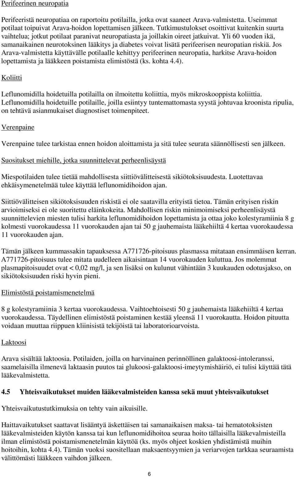 Yli 60 vuoden ikä, samanaikainen neurotoksinen lääkitys ja diabetes voivat lisätä perifeerisen neuropatian riskiä.