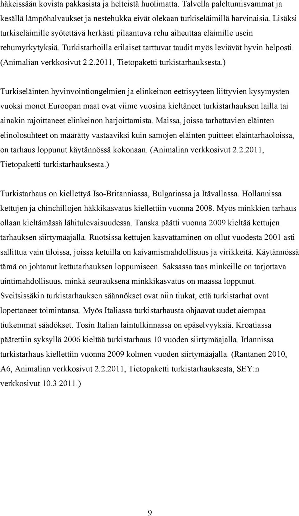 (Animalian verkkosivut 2.2.2011, Tietopaketti turkistarhauksesta.