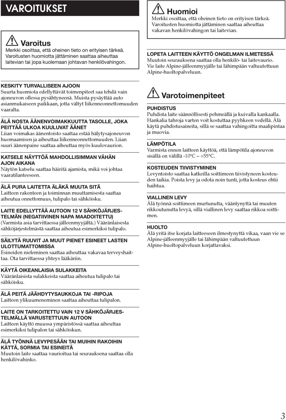 Muista pysäyttää auto asianmukaiseen paikkaan, jotta vältyt liikenneonnettomuuden vaaralta.