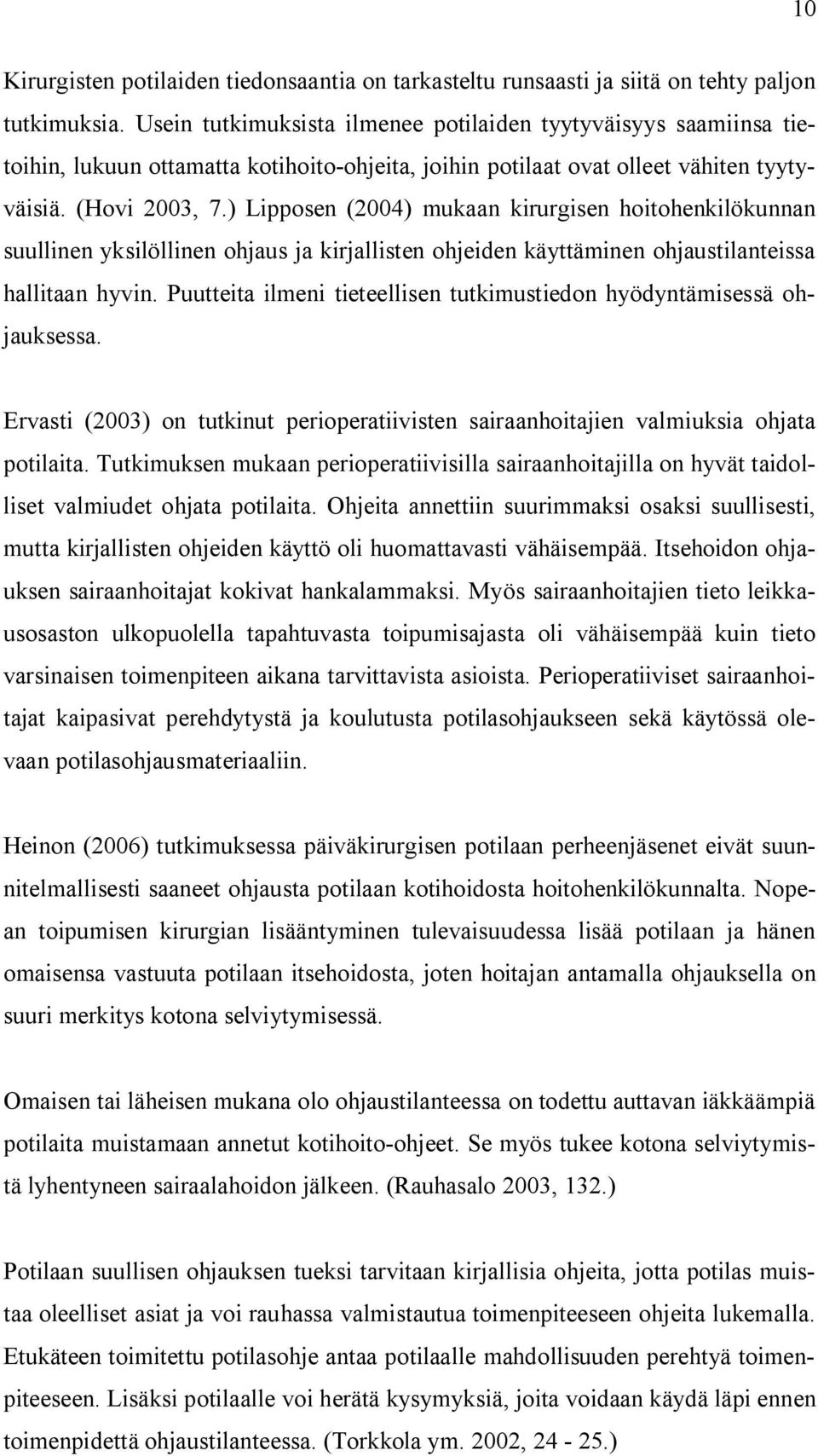 ) Lipposen (2004) mukaan kirurgisen hoitohenkilökunnan suullinen yksilöllinen ohjaus ja kirjallisten ohjeiden käyttäminen ohjaustilanteissa hallitaan hyvin.
