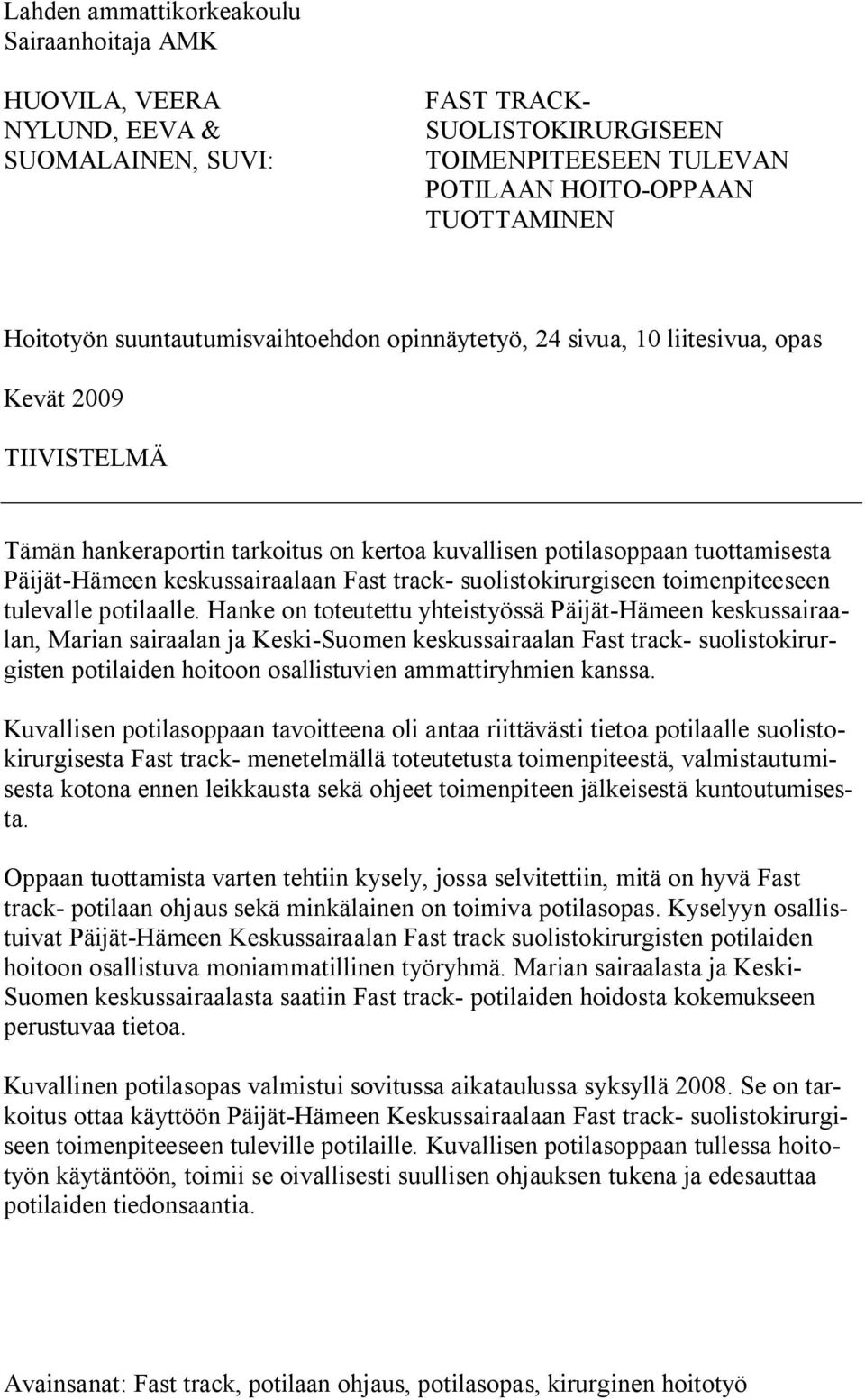 keskussairaalaan Fast track- suolistokirurgiseen toimenpiteeseen tulevalle potilaalle.