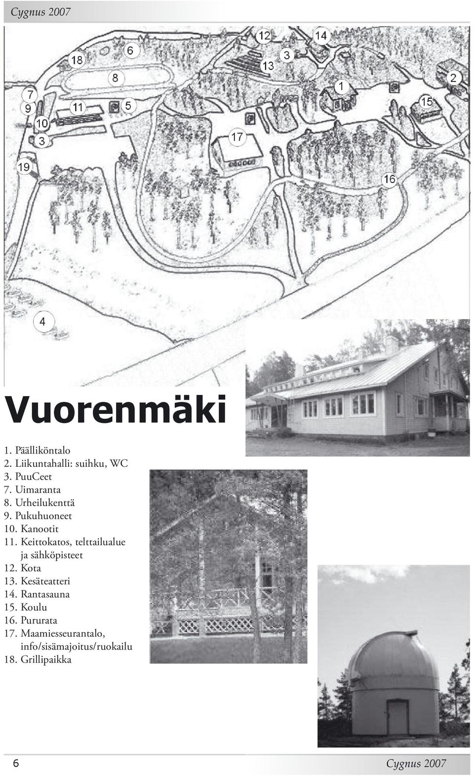 Keittokatos, telttailualue ja sähköpisteet 12. Kota 13. Kesäteatteri 14.