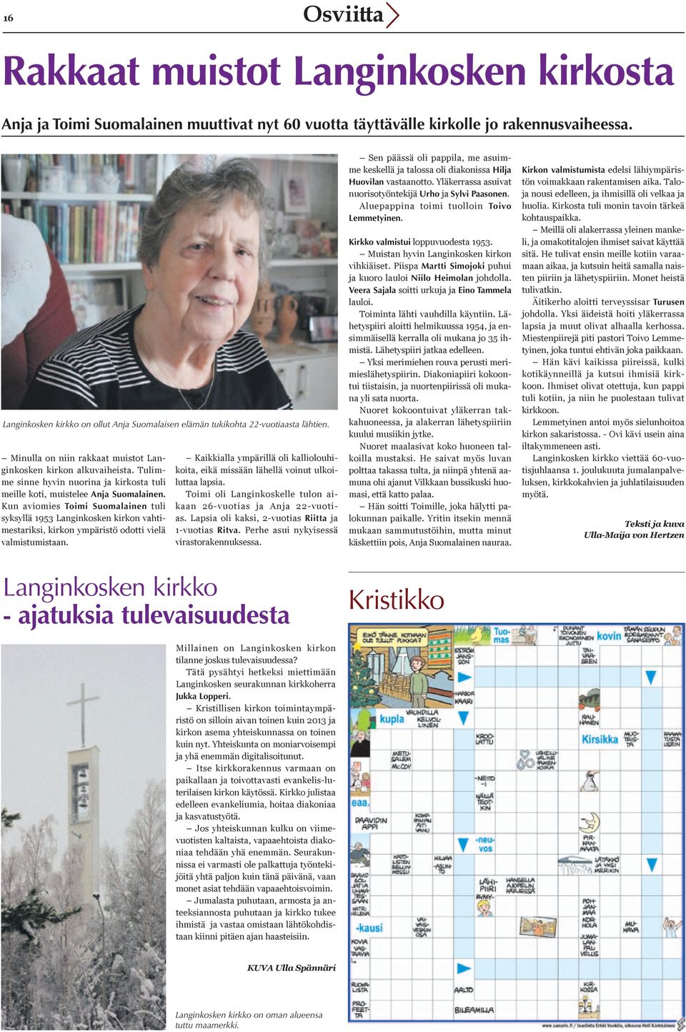 Tulimme sinne hyvin nuorina ja kirkosta tuli meille koti, muistelee Anja Suomalainen.