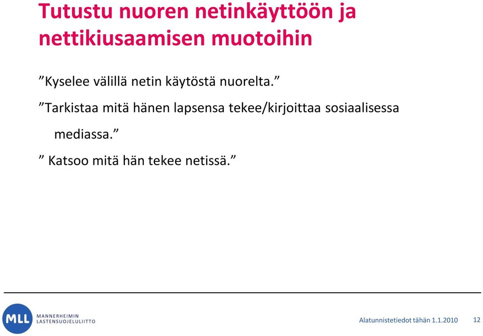 Tarkistaa mitä hänen lapsensa tekee/kirjoittaa