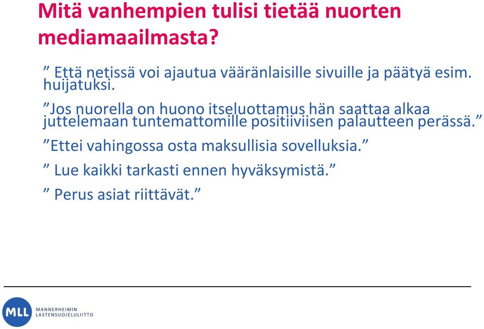 Jos nuorella on huono itseluottamus hän saattaa alkaa juttelemaan tuntemattomille