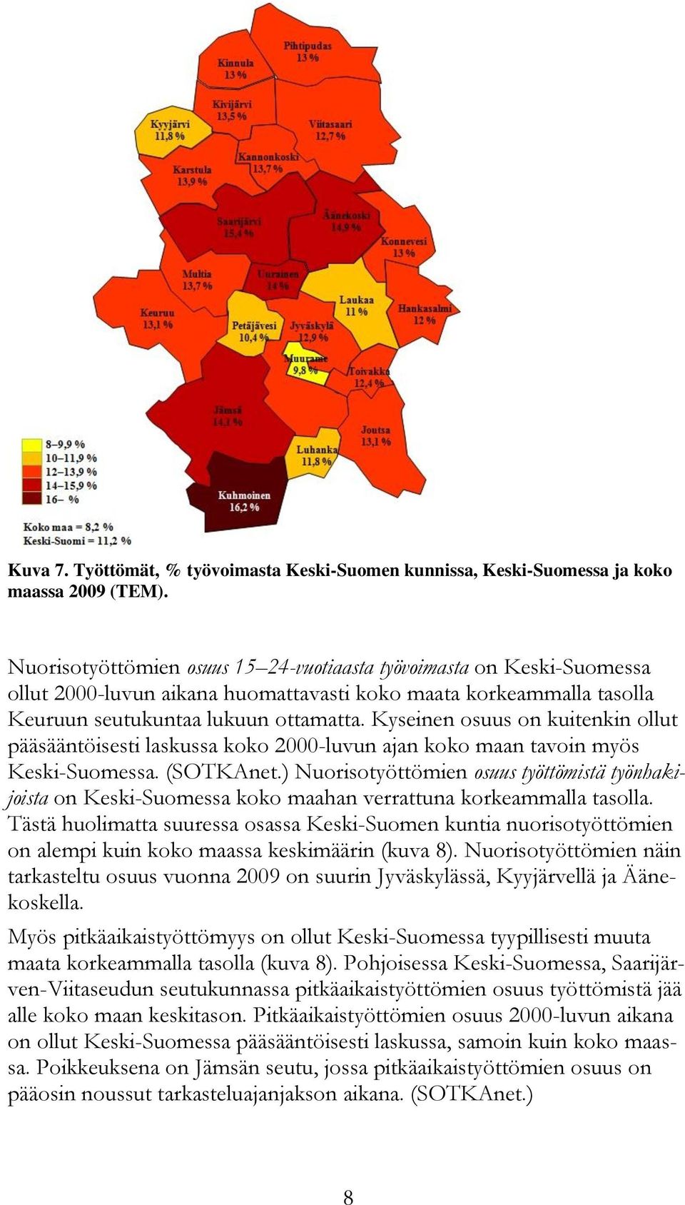 Kyseinen osuus on kuitenkin ollut pääsääntöisesti laskussa koko 2000-luvun ajan koko maan tavoin myös Keski-Suomessa. (SOTKAnet.