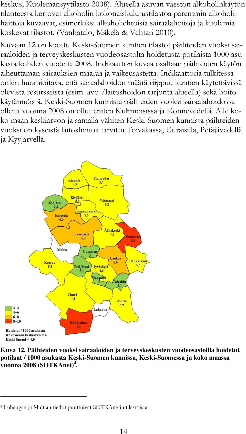 tilastot. (Vanhatalo, Mäkelä & Vehtari 2010).