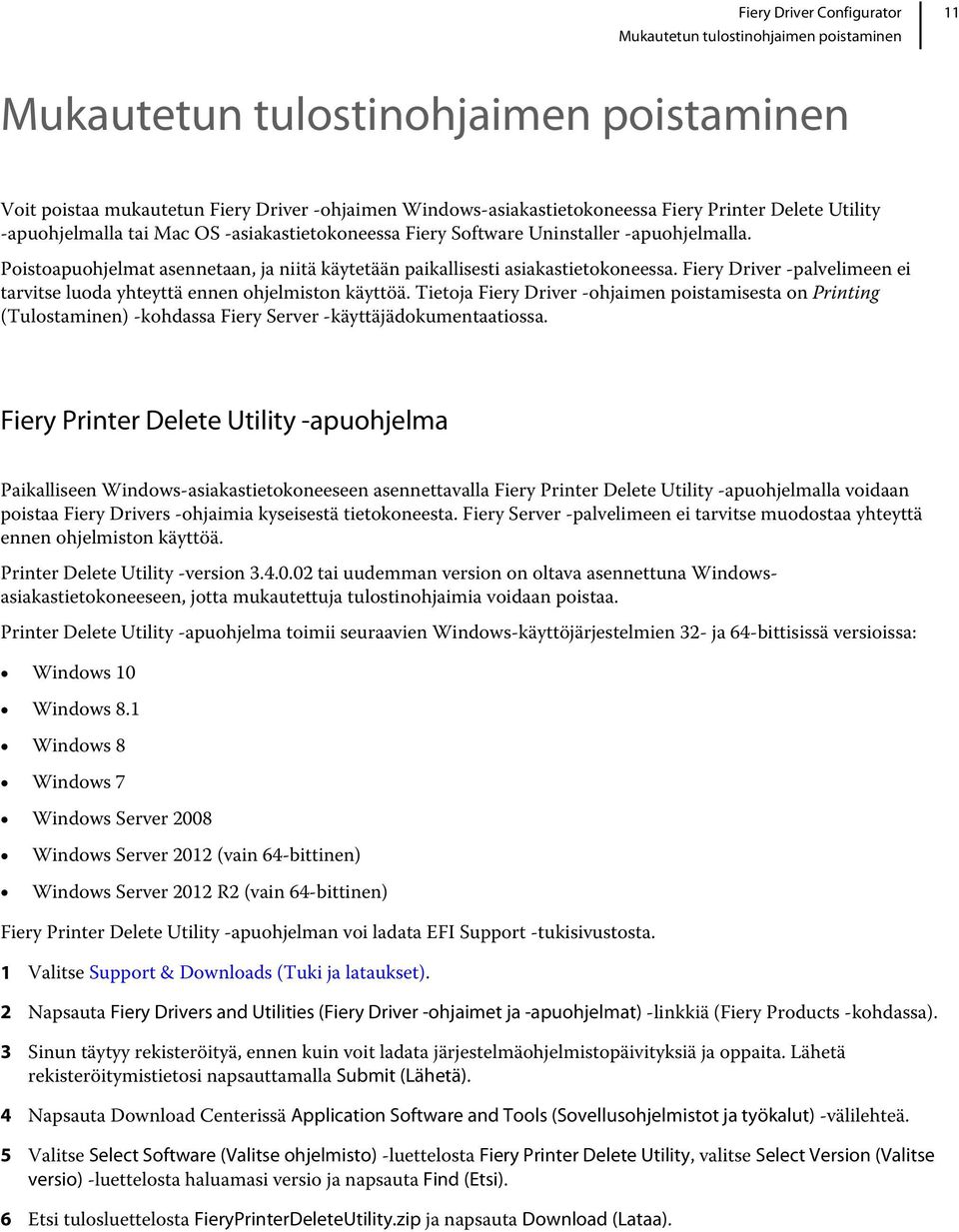 Fiery Driver -palvelimeen ei tarvitse luoda yhteyttä ennen ohjelmiston käyttöä.