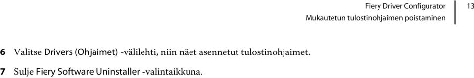 niin näet asennetut tulostinohjaimet.