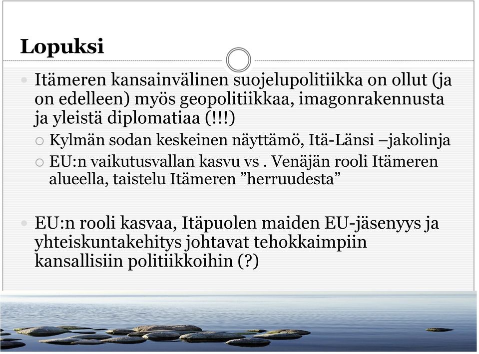 !!) Kylmän sodan keskeinen näyttämö, Itä-Länsi jakolinja EU:n vaikutusvallan kasvu vs.