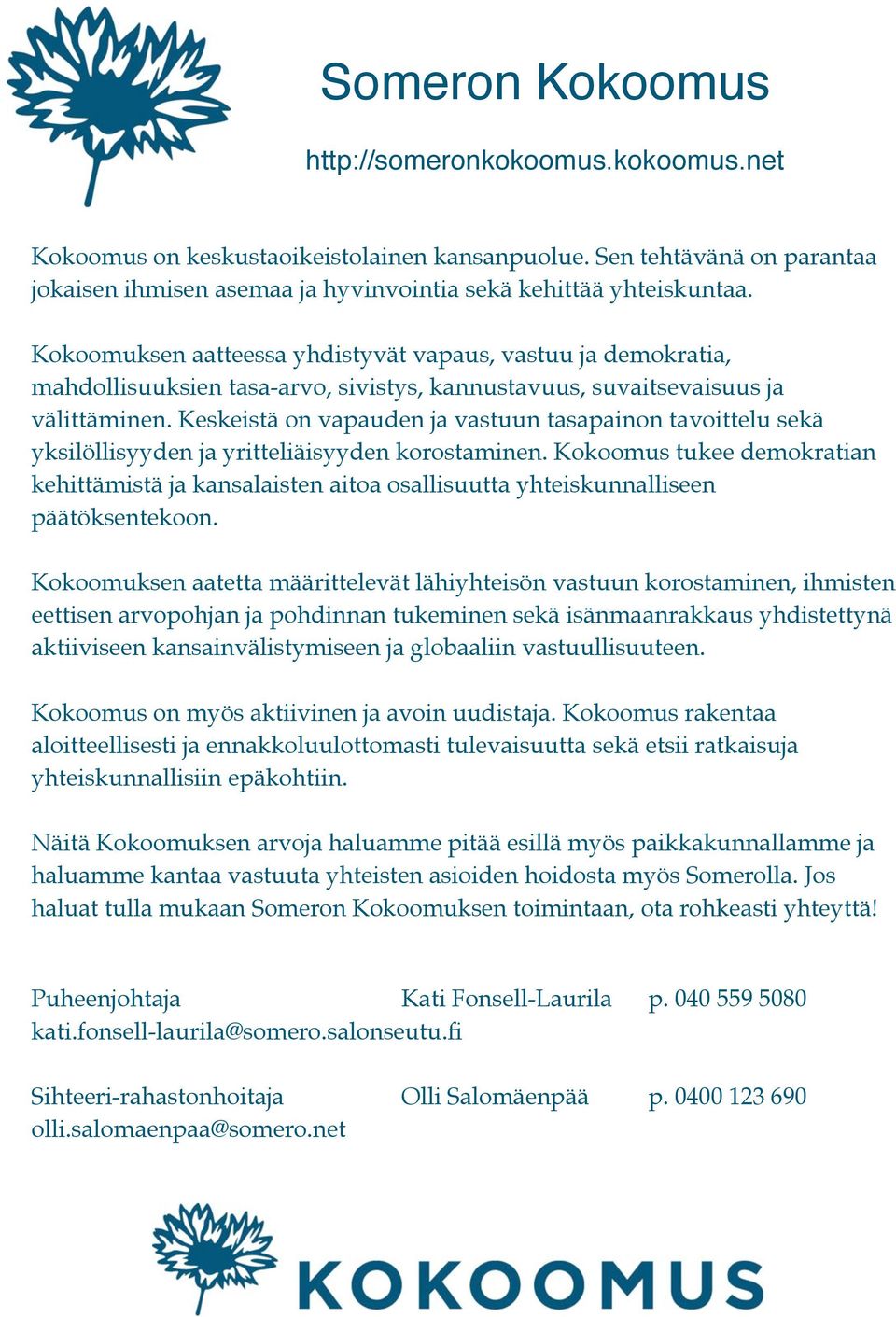 Keskeistä on vapauden ja vastuun tasapainon tavoittelu sekä yksilöllisyyden ja yritteliäisyyden korostaminen.